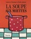 Ludovic Flamant et Emile Jadoul - La soupe aux miettes.