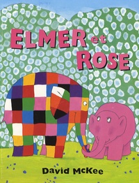 David McKee - Elmer et Rose.