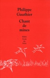 Philippe Gauthier - Chant de mines.