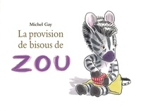 Michel Gay - Zou  : La provision de bisous de Zou.
