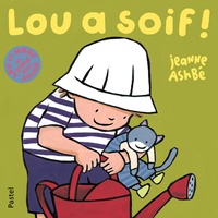 Jeanne Ashbé - Lou et Mouf Tome : Lou a soif !.