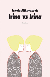 Jakuta Alikavazovic - Irina vs Irina.