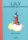 Kitty Crowther - Lily au royaume des nuages.