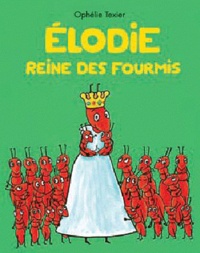 Ophélie Texier - Elodie reine des fourmis.