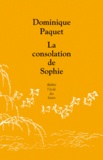 Dominique Paquet - La consolation de Sophie.
