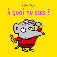 Raphaël Fejtö - A quoi tu sers ?.