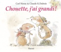Carl Norac et Claude K. Dubois - Chouette, j'ai grandi !.