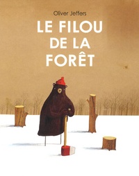 Oliver Jeffers - Le filou de la forêt.