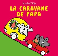 Raphaël Fejtö - La caravane de papa.