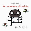 Malika Doray - Un manteau de pluie - Pour la fourmi.