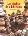 Fabian Grégoire - Les cloches de la Libération.