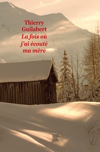 Thierry Guilabert - La fois où j'ai écouté ma mère.