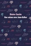 Shaïne Cassim - Une saison avec Jane-Esther.