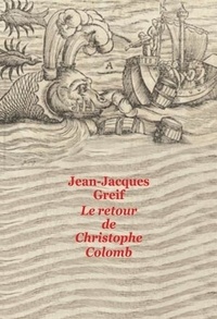 Jean-Jacques Greif - Le retour de Christophe Colomb.