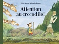 Lisa Moroni et Eva Eriksson - Attention au crocodile !.