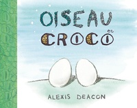 Alexis Deacon - Oiseau et Croco.