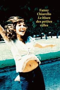 Fanny Chiarello - Le blues des petites villes.