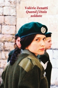 Valérie Zenatti - Quand j'étais soldate.