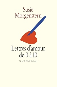 Susie Morgenstern - Lettres d'amour de 0 à 10.