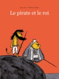 Jean Leroy et Matthieu Maudet - Le pirate et le roi.