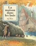 Inga Moore - La maison dans les bois.