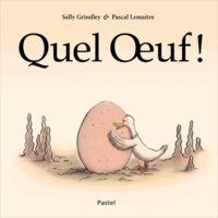 Sally Grindley et Pascal Lemaître - Quel Oeuf !.