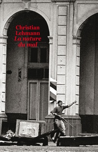 Christian Lehmann - La nature du mal.