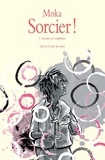  Moka - Sorcier !, Tome 7 - Secrets et confitures.