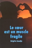 Brigitte Smadja - Le coeur est un muscle fragile.