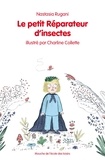 Nastasia Rugani et Charline Collette - Le petit Réparateur d'insectes.