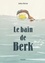 Julien Béziat - Berk  : Le bain de Berk.
