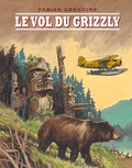 Fabian Grégoire - Le vol du grizzly.