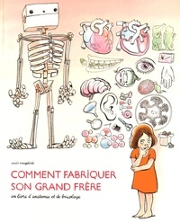 Anaïs Vaugelade - Comment fabriquer son grand frère - Un livre d'anatomie et de bricolage.