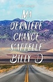 Erin Lange - Ma dernière chance s'appelle Billy D..
