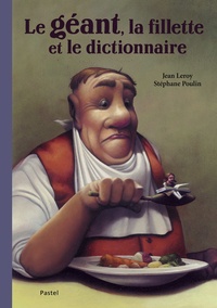 Jean Leroy et Stéphane Poulin - Le géant, la fillette et le dictionnaire.