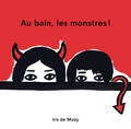 Iris de Moüy - Au bain, les monstres !.