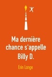 Erin Lange - Ma dernière chance s'appelle Billy D..