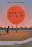 Marc Majewski et Emmanuel Lecaye - Imagine un loup.