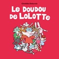 Clothilde Delacroix - Le doudou de Lolotte.