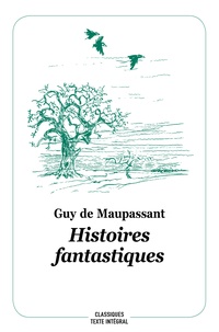 Guy de Maupassant et Philippe Dumas - Histoires fantastiques.