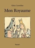 Kitty Crowther - Mon royaume.