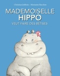 Christian Jolibois et Marianne Barcilon - Mademoiselle Hippo veut faire des bêtises.