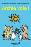Matthieu Sylvander et Perceval Barrier - Archie  : Archie vole !.