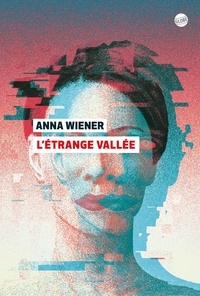 Anna Wiener - L'étrange vallée.
