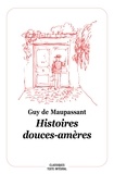 Guy de Maupassant - Histoires douces-amères.