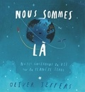 Oliver Jeffers - Nous sommes là - Notes concernant la vie sur la planète terre.