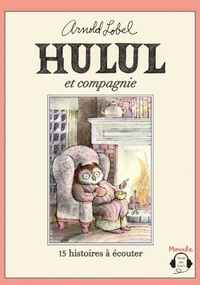 Arnold Lobel - Hulul et Compagnie - 15 histoires à écouter.
