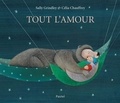 Sally Grindley et Célia Chauffrey - Tout l'amour.