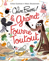 Colas Gutman et Marc Boutavant - Chien Pourri !  : Le grand Fourre-Toutout.