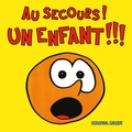 Emmanuel Lecaye - Au secours ! Un enfant !!!.